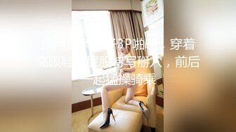 丸子头漂亮妹子，第一视角手指道具自慰，再和小鲜肉男友啪啪